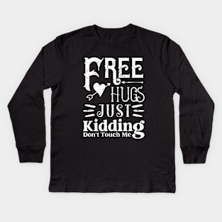 Funny Free Hugs Just Kidding Don't Touch Me Gifts Kids Long Sleeve T-Shirt